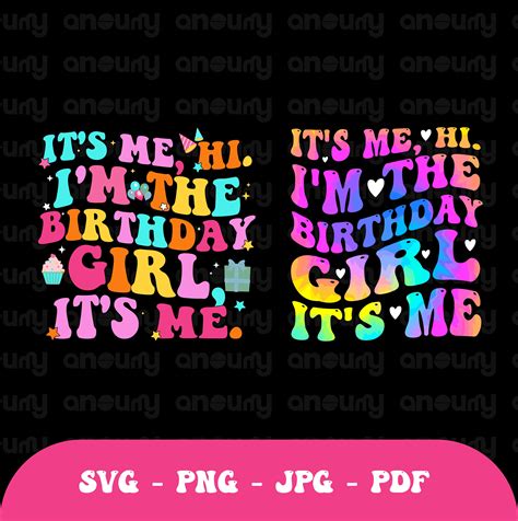 It S Me Hi I M The Birthday Girl It S Me Shirt Png Birthday Svg I M