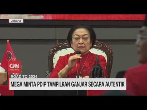 Megawati Minta PDIP Tampilkan Ganjar Secara Autentik YouTube