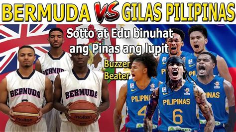 Gilas Pilipinas Vs Bermuda Sotto At Edu Binuhat Ang Pinas Ang Lupit Ng