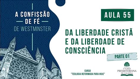 Confissão de Fé de Westminster AULA 55 Liberdade Cristã e de