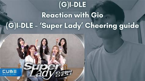 G I Dle Reaction With Gio G I Dle Super Lady Cheering Guide Youtube