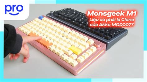 Đánh giá Monsgeek M1 Clone của Akko MOD007 liệu có ngon bổ rẻ