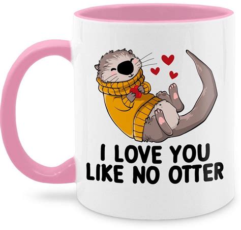 Shirtracer Tasse I Love You Like No Otter Geschenk Valentinstag Partner