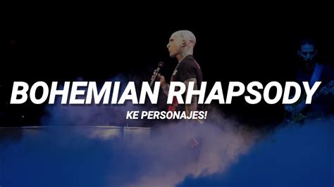 Ke Personajes Bohemian Rhapsody LETRA YouTube