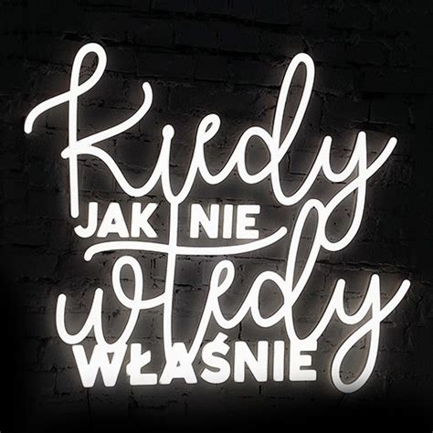 Neon led na ścianę Kiedy jak nie wtedy Napisy LED Ledon