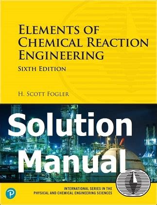 Solution Manual Elements Chemical Reaction Engineering Fogler