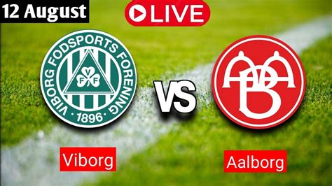 Viborg Vs Aalborg Danish Super Liga Live Match Score Today Youtube