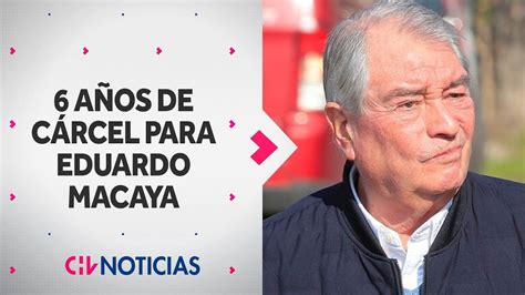 A Os De C Rcel Para Eduardo Macaya Fue Sentenciado Por Abuso Sexual