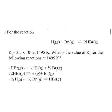 Solved For The Reactionh2 G Br2 G ⇌2hbr G Kp 3 5×104 ﻿at