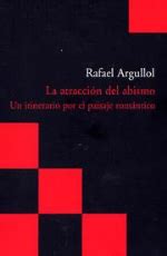 La Atracci N Del Abismo Rafael Argullol En Libros Fnac