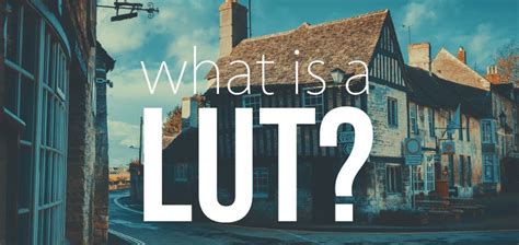 What Is Lut How To Apply Luts In 4 Easy Steps