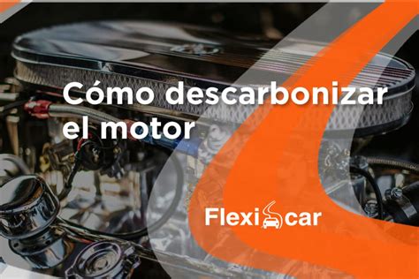 Sabes Como Se Puede Descarbonizar El Motor