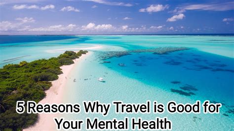 5 Reasons Why Travel Is Good For Your Mental Health