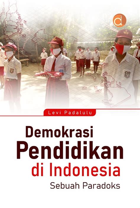 Buku Demokrasi Pendidikan Di Indonesia Sebuah Paradoks