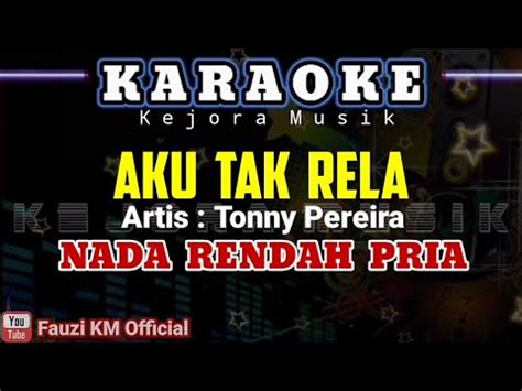 Tonny Pereira AKU TAK RELA Karaoke Lirik NADA RENDAH PRIA YouTube