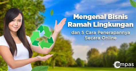 Mengenal Bisnis Ramah Lingkungan Dan 5 Cara Penerapannya Secara Online