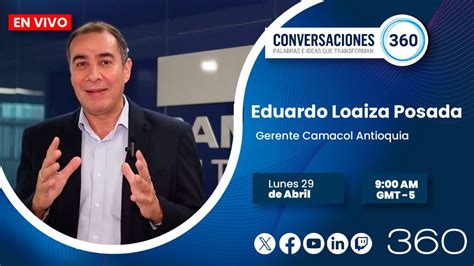 Envivo L Conversaciones Con Eduardo Loaiza Posada Gerente Camacol