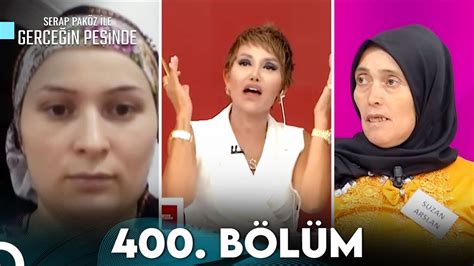 Gerçeğin Peşinde 400 Bölüm YouTube