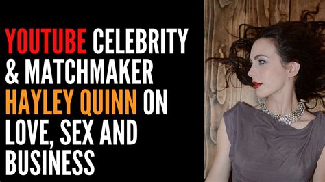 Youtube Celebrity And Matchmaker Hayley Quinn On Love Sex And Business Youtube