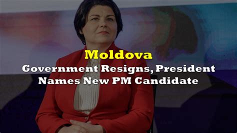 Moldova Government Resigns President Names New Prime Minister