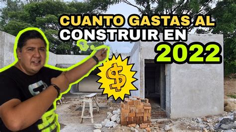 CUANTO Cuesta CONSTRUIR Una CASA En 2022 YouTube