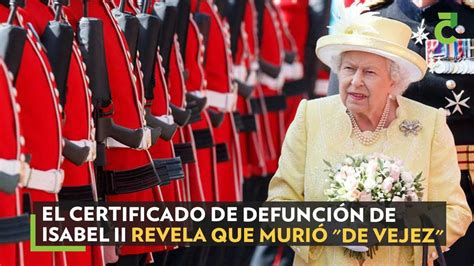 El Certificado De Defunción De Isabel Ii Revela Que Murió De Vejez