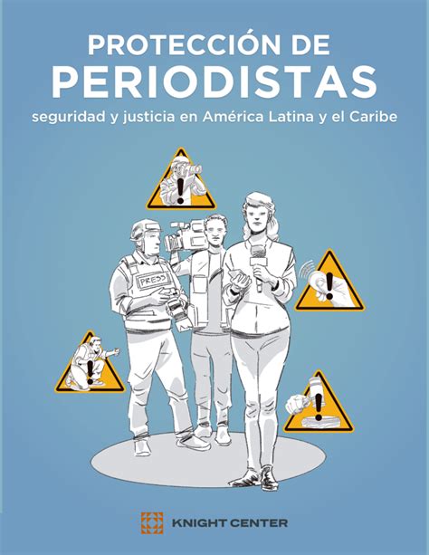 Protección De Periodistas Seguridad Y Justicia En América Latina Y El