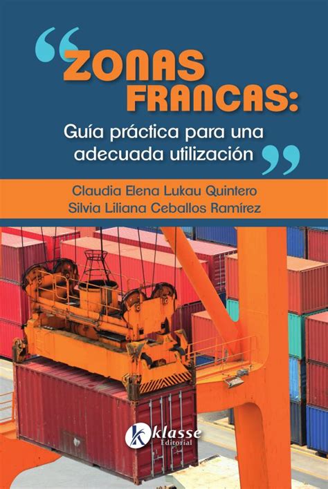 Zonas Francas Gu A Pr Ctica Para Una Adecuada Utilizaci N Azlibros