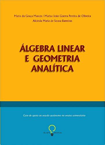 Álgebra Linear e Geometria Analítica Maria da Graça Marcos Alcinda