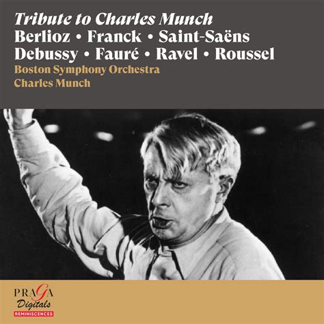 Tribute to Charles Munch Berlioz Franck Saint Saëns Debussy Fauré