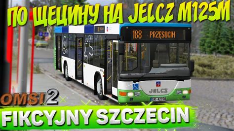 ПО ЩЕЦИНУ НА JELCZ M125M VECTO В OMSI 2 YouTube