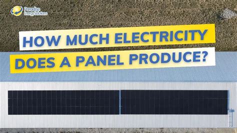 How Much Electricity Does A Solar Panel Produce Paradise Energy