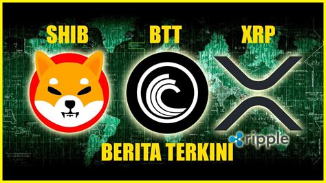 BERITA HARI INI SHIB SHIBA INU BTT BITTORRENT XRP RIPPLE