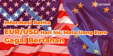 Informasi Berita Eur Usd Hari Ini Mata Uang Euro Gagal Bertahan