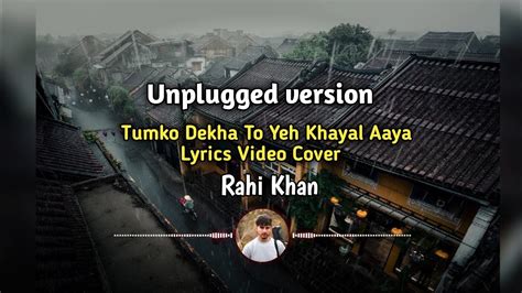 Tumko Dekha To Yeh Khayal Aayajagjit Singh Lyrics Video Cover Rahi