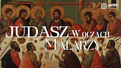 Judasz w oczach malarzy Sztuka na Wielki Tydzień opowiada dr Bożena