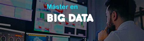 M Ster En Big Data Analytics Part Time Cursosypostgrados