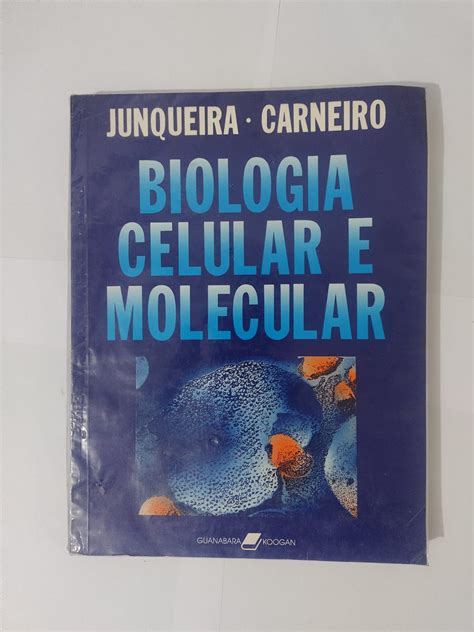 Biologia Celular E Molecular Junqueira Carneiro Seboterapia Livros