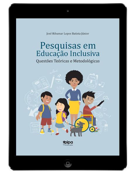 Pesquisas Em Educação Inclusiva Questões Teóricas E Metodológicas