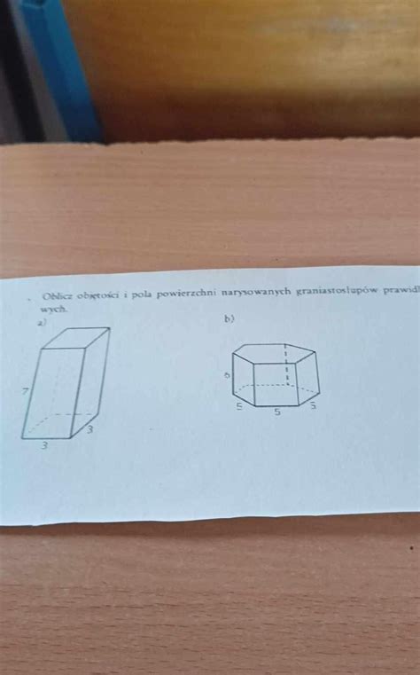 Oblicz Obj To Ci I Pola Powierzchni Narysowanych Graniastos Up W Prawa