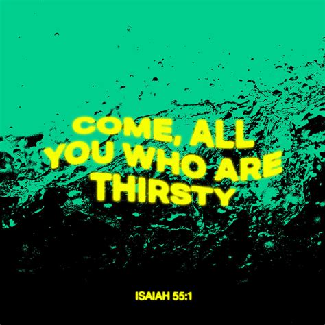 Isaiah 551 Hey All Who Are Thirsty Come To The Water You Who Have