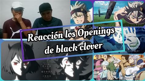 Openings Good Reaccionando A Todos Los Openings De Black Clover