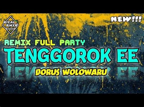 TENGGOROK EE Rizal Rmxr Remix Full Party Terbaru 2023 YouTube