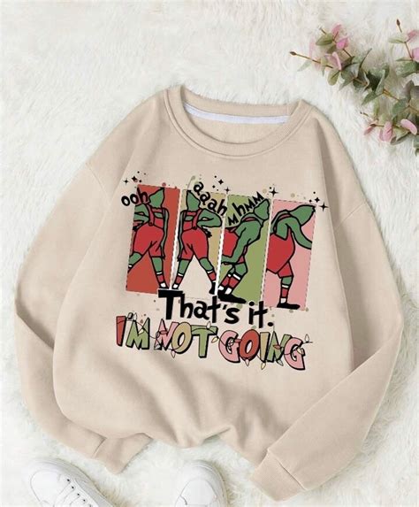 Grinch Thats It Im Not Going Sweatshirt Etsy