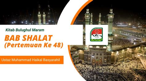 LIVE KITAB BULUGHUL MARAM BAB SHALAT Pertemuan 48 Ustadz Dr