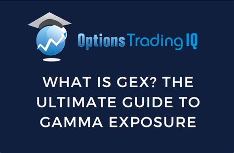 What Is GEX The Ultimate Guide To Gamma Exposure