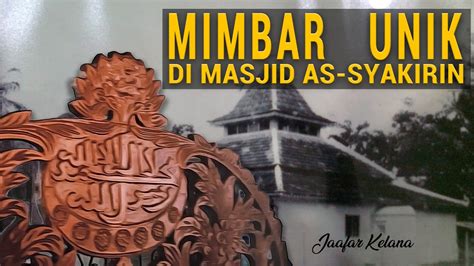 Mimbar Unik Di Masjid Jamek Pekan Sungai Rambai Youtube