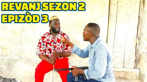 REVANJ SEZON 2 FULL EPISODE 3 FEYTON 2023 GEN BAGAY DEMA CHÈLBÈ