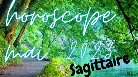 ♐horoscope Sagittaire Mai 2023♐ Avancez De Manière Réfléchie Youtube