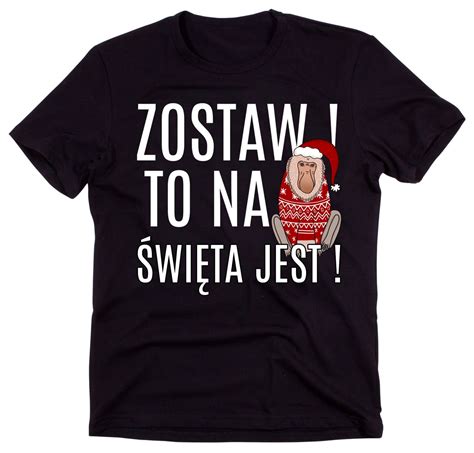 Koszulka Zostaw To Na Wi Ta Z Nosaczem Id Timeforf